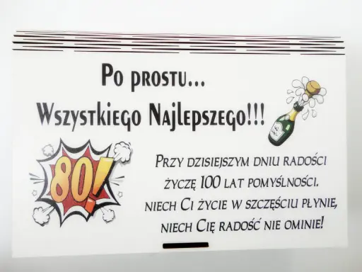 Oryginalne życzenia na 80 urodziny: "Po prostu... Wszystkiego Najlepszego!!! Życzę 100 lat pomyślności. Niech Ci życie w szczęściu płynie, niech Cię radość nie ominie!